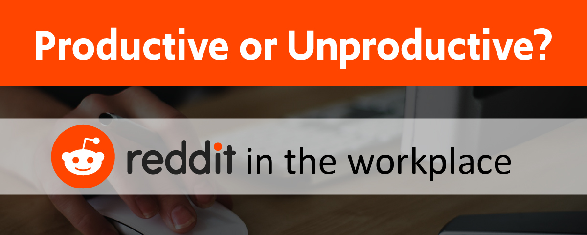 Productive or unproductive: Reddit in the workplace