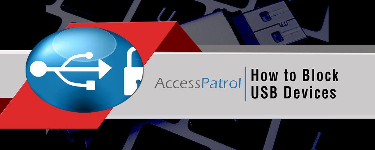 AccessPatrol - How to block USB devices