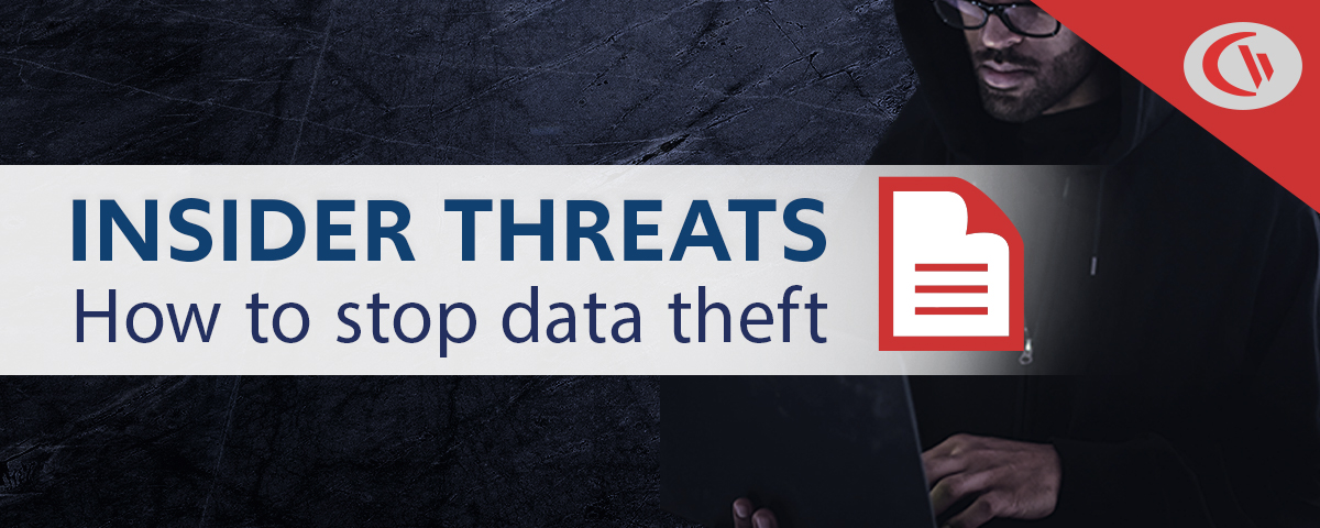 Insider Threats - How to Stop Data Theft - CurrentWare