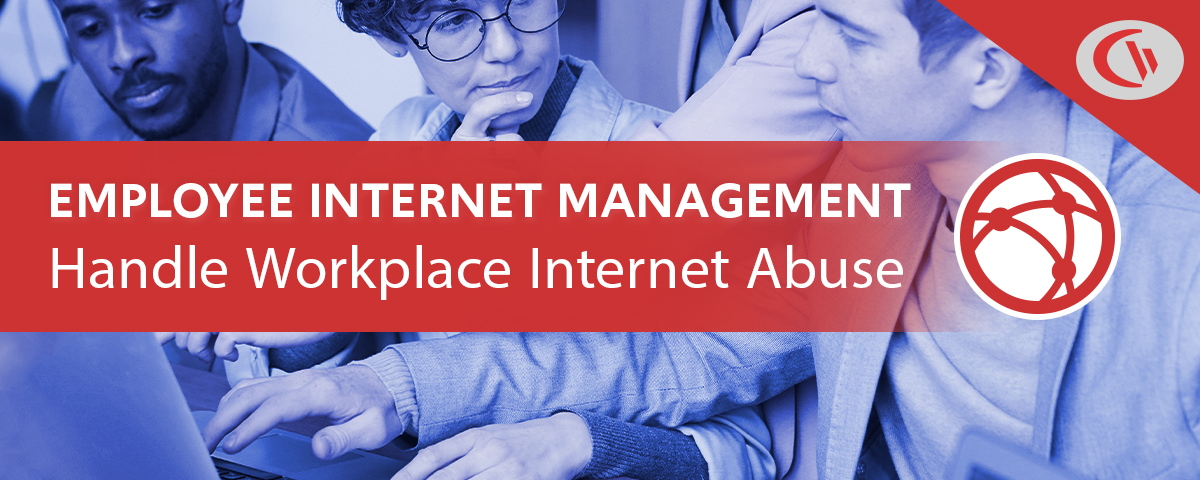 Employee internet management - handle workplace internet abuse
