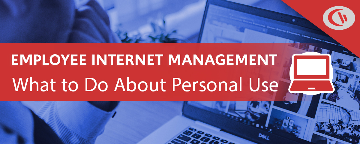 employee internet management - how to manage personal use of the internet