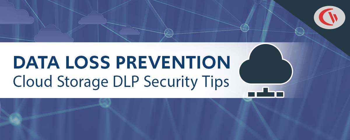 Data loss prevention cloud storage DLP security tips