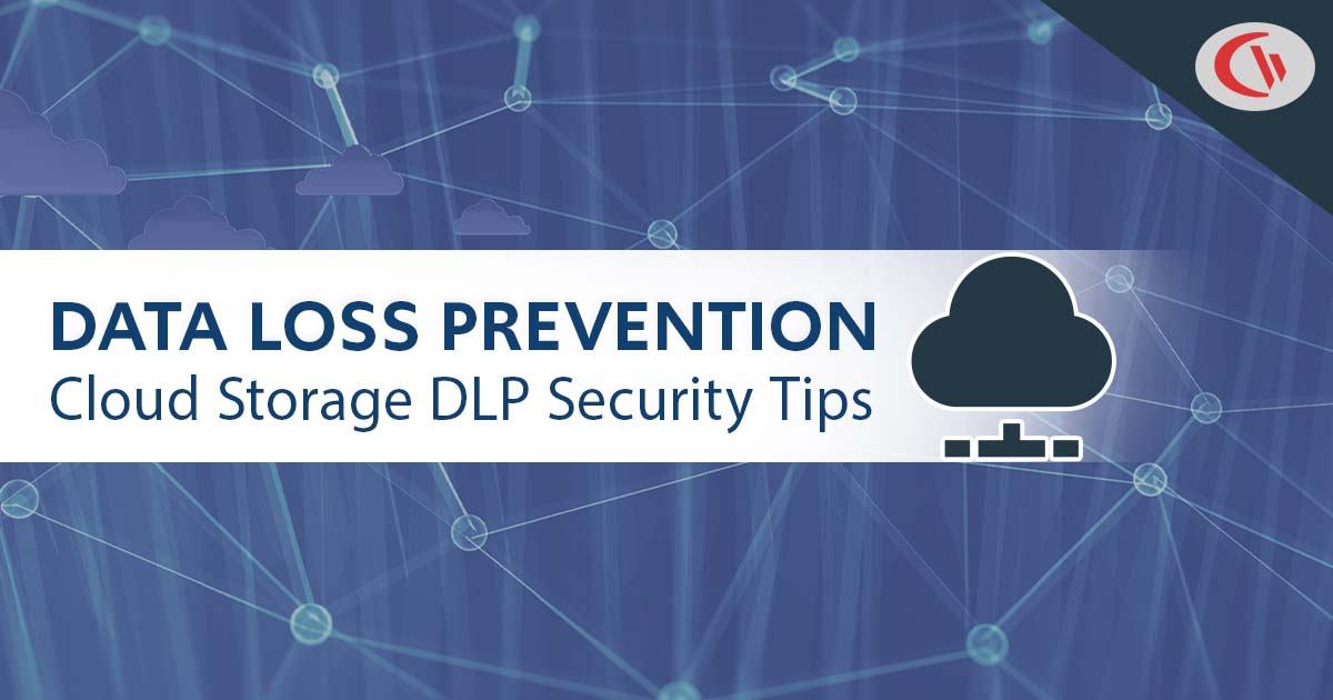 Data loss prevention cloud storage DLP security tips