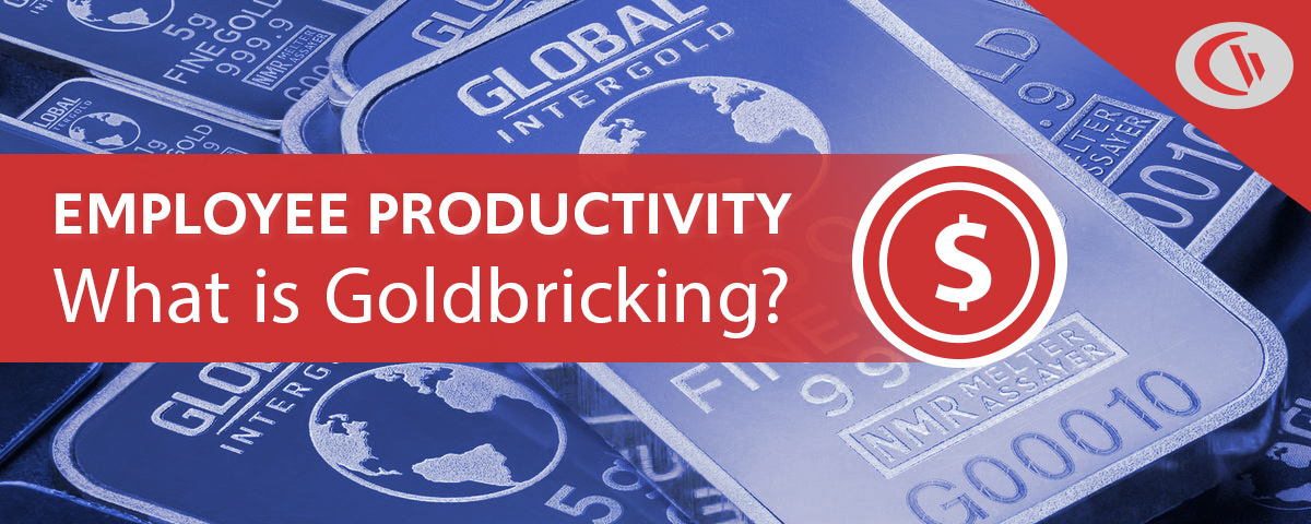 What is goldbricking? - Employee productivity tips from CurrentWare