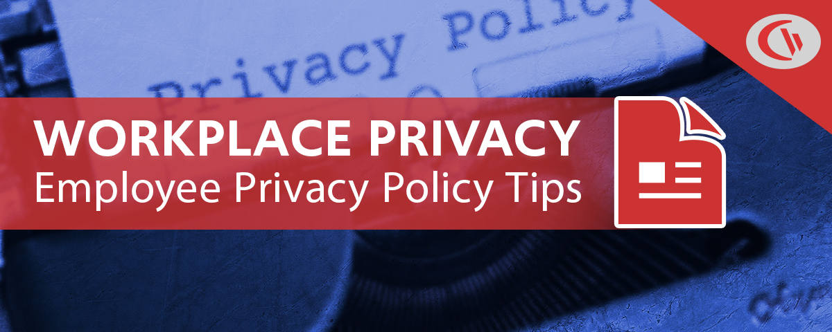 workplace privacy - employee privacy policy tips