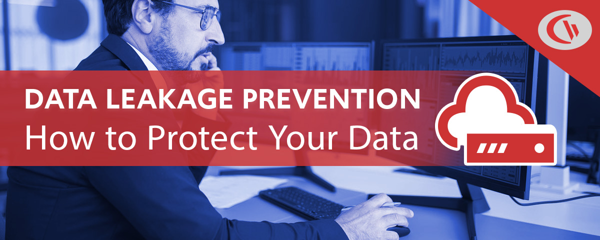 data leakage prevention - how to protect your data
