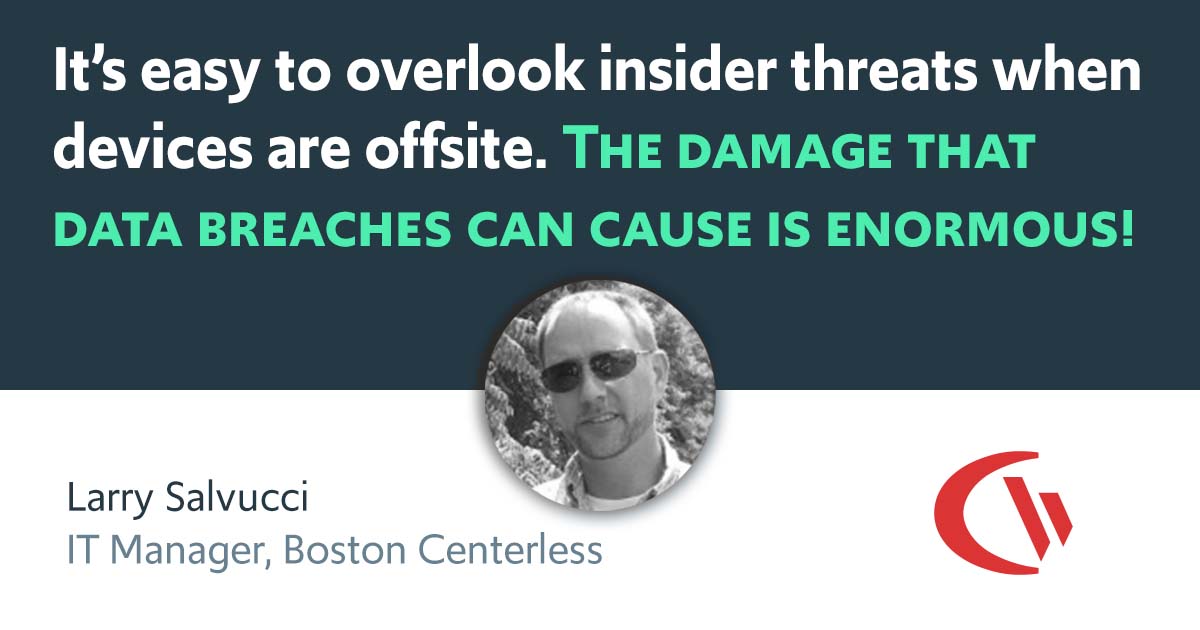 It’s easy to overlook the threat that can arise from within the company, especially when devices are being taken off site. The damage that data breaches can cause is enormous!