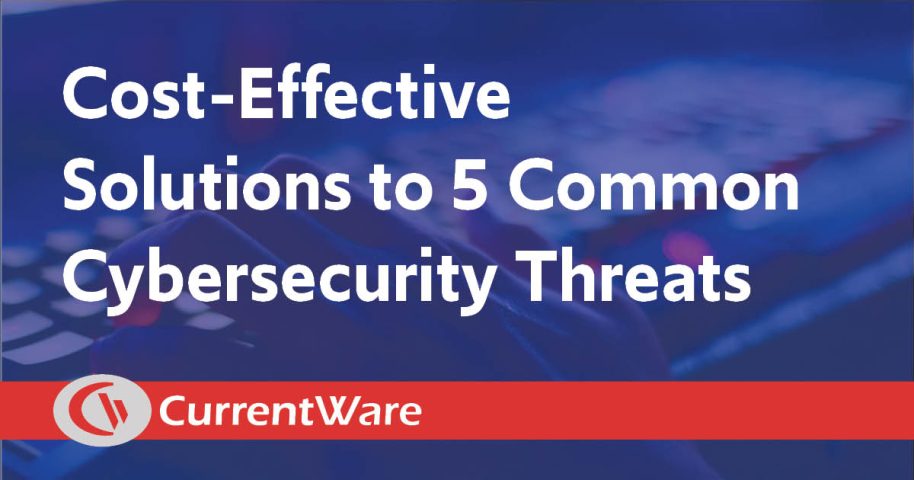 Cost-Effective Solutions to 5 Common Cybersecurity Threats