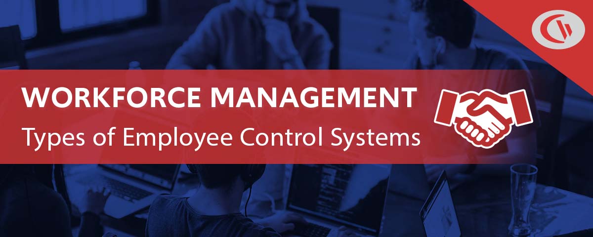 Workforce management: Types of employee control systems
