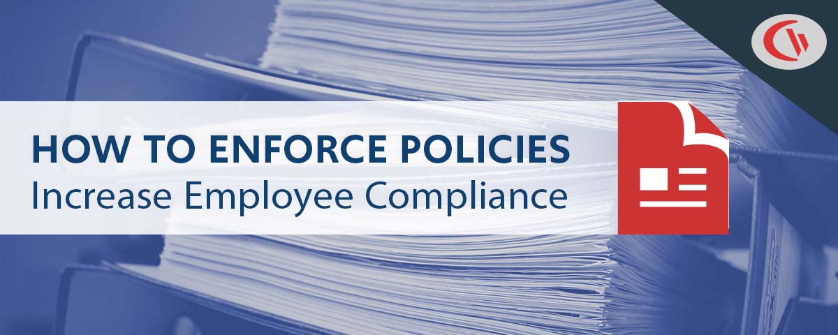 how to enforce policies and increase employee policy compliance