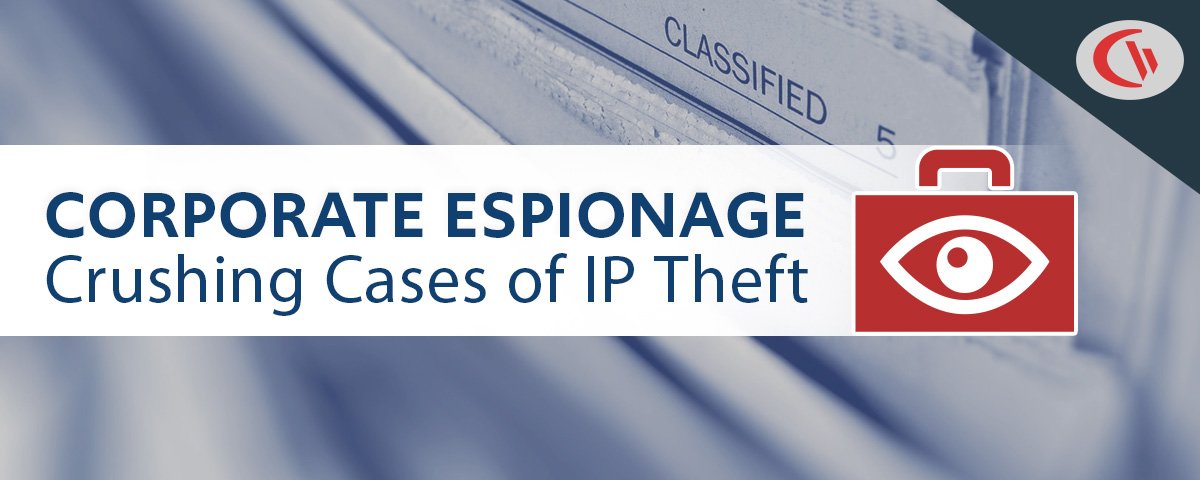 Corporate espionage: Crushing cases of IP theft