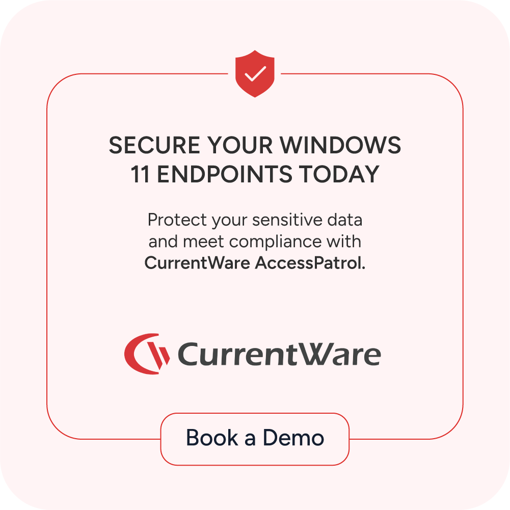 Call to action: Secure your Windows 11 endpoints today. Protect your sensitive data and meet compliance with CurrentWare AccessPatrol. A button reads 'Book a Demo'.