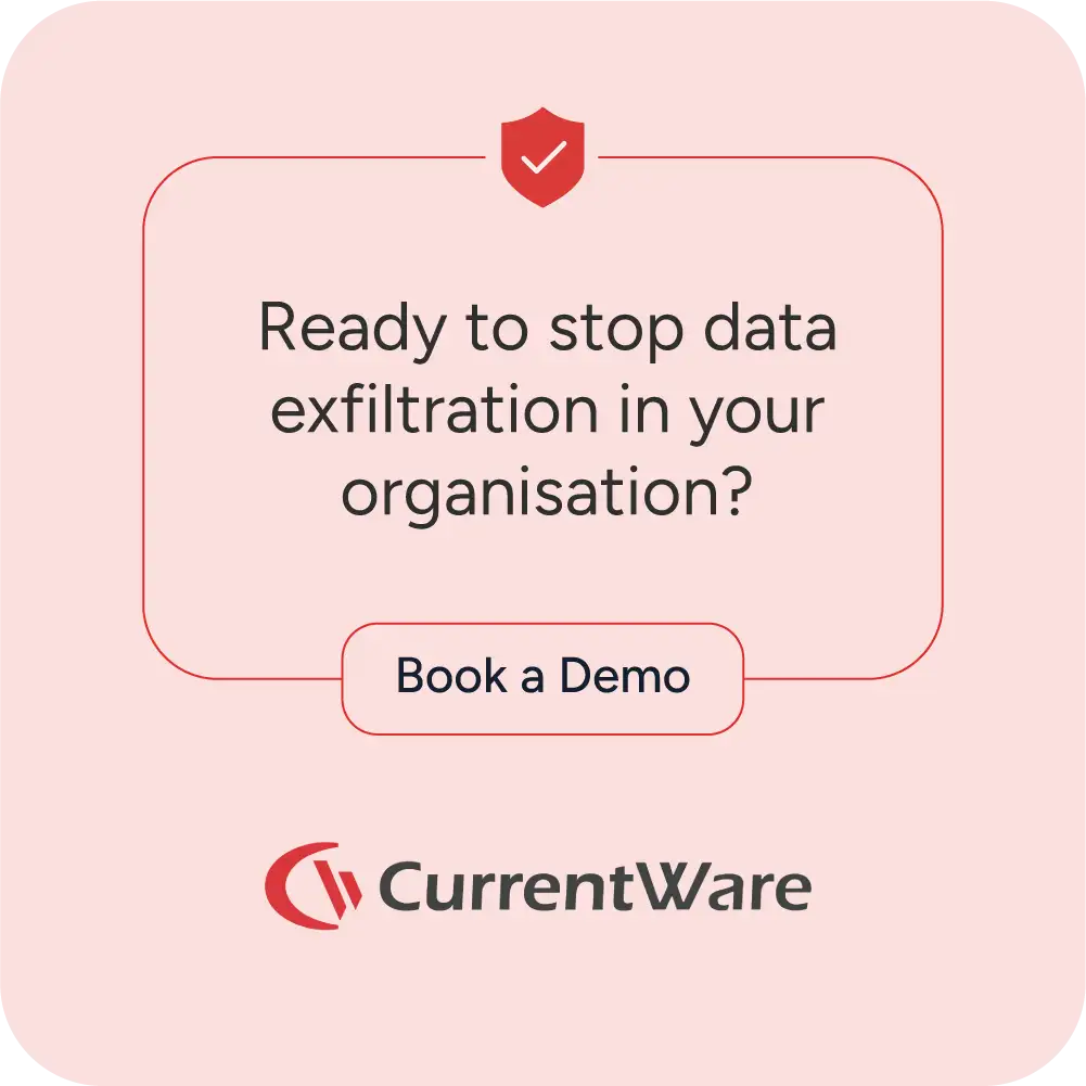 Ready to stop data exfiltration in your organisation?